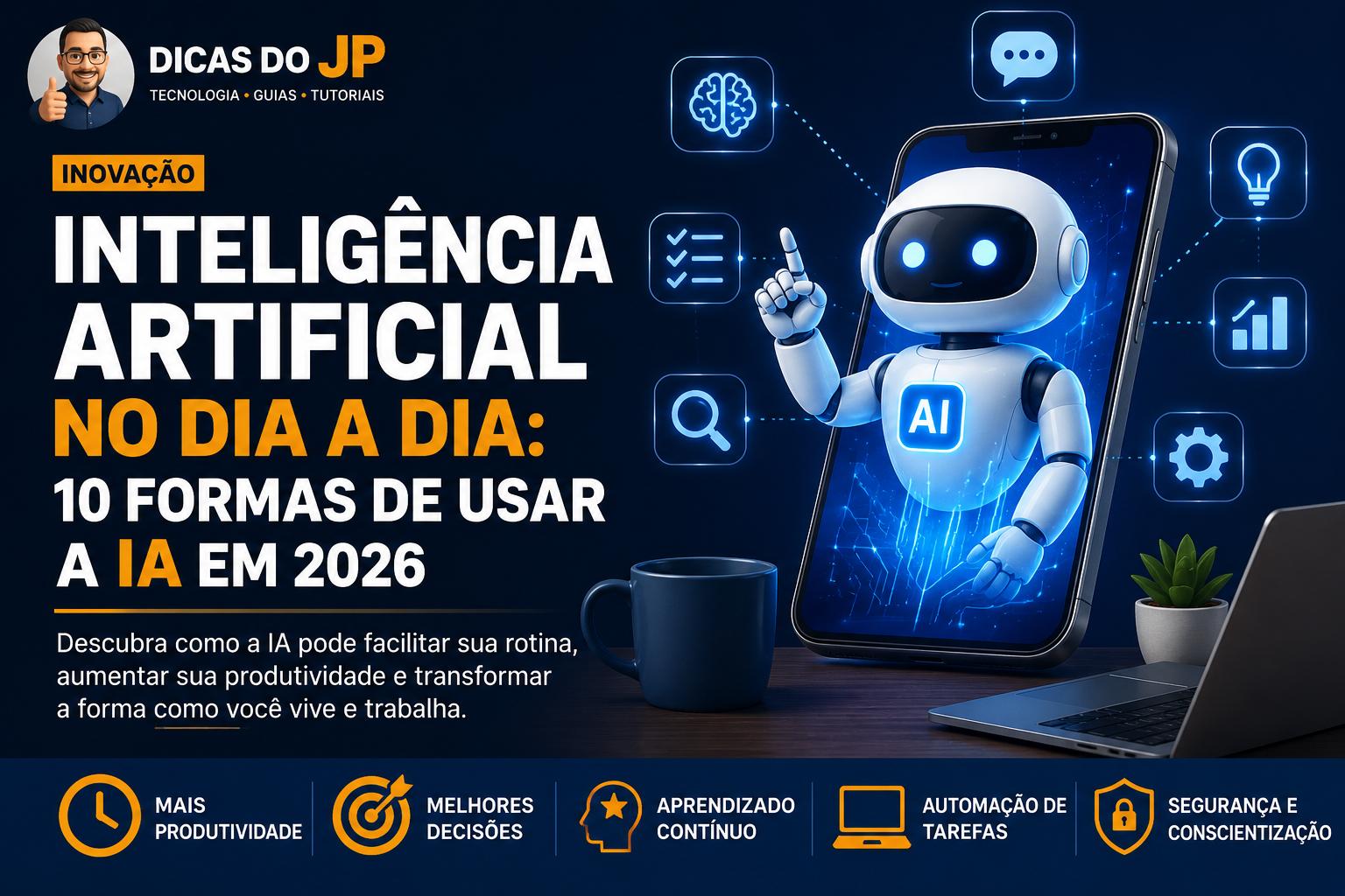 Inteligência Artificial no Dia a Dia: 10 Formas de Usar a IA em 2026